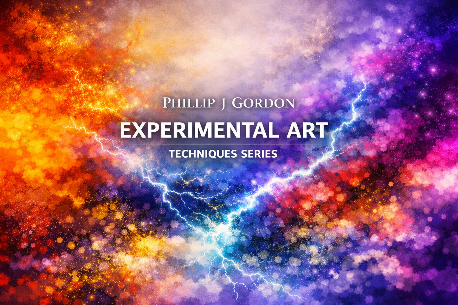 Vibrant mixed‑media digital composition with warm and cool color gradients divided by electric blue lightning, featuring centered white text for Phillip J Gordon’s Experimental Art Techniques Series.